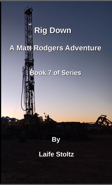 Rig Down: A Matt Rodgers Adventure Book 7 of Series