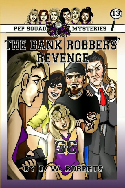 Pep Squad Mysteries Book 13: The Bank Robbers Revenge