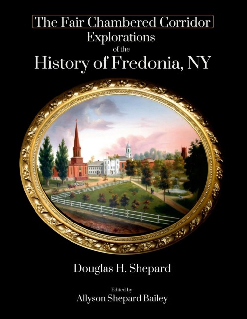 The Fair Chambered Corridor: Explorations of the History of Fredonia, NY
