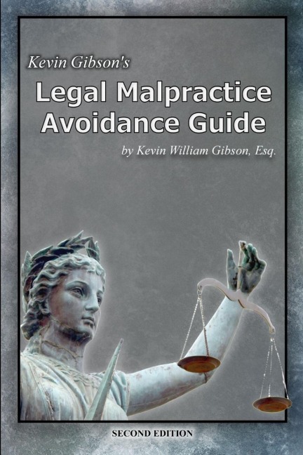 Kevin Gibsons Legal Malpractice Avoidance Guide