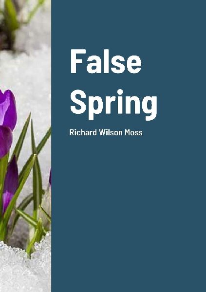 False Spring: Richard Wilson Moss