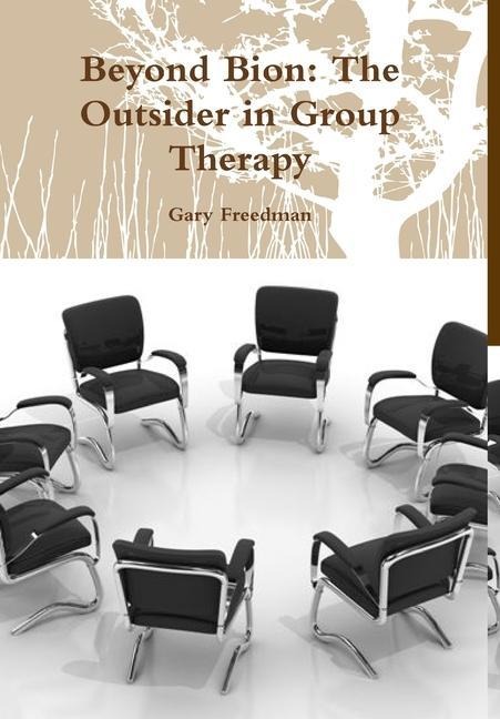 Beyond Bion: The Outsider in Group Therapy