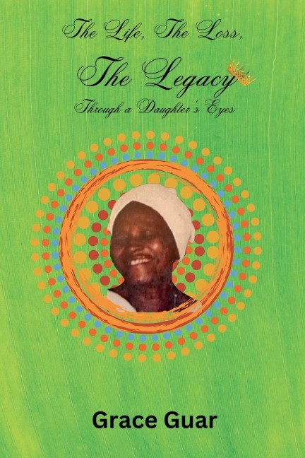 The Life, The Loss...... The Legacy: Through A Daughter's Eyes