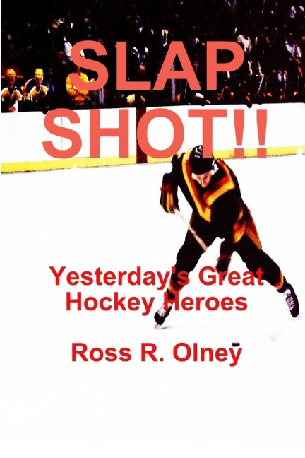 SLAP SHOT!!  Yesterdays Great Hockey Heroes