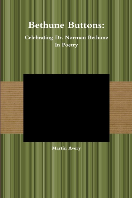 Bethune Buttons: Celebrating Dr. Norman Bethune in Poetry