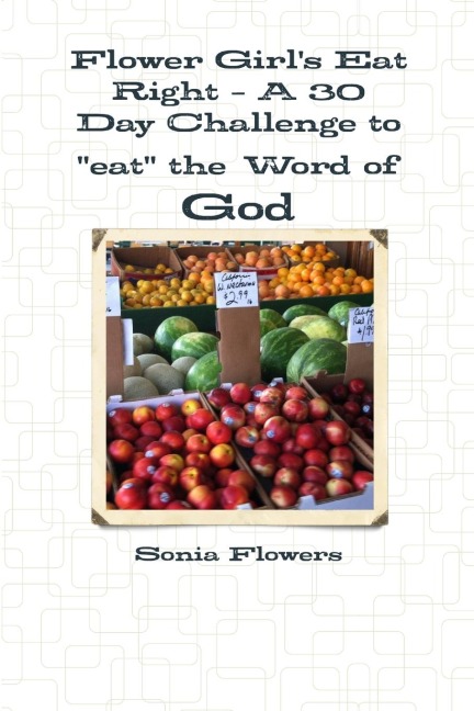 Flower Girls Eat Right - A 30 Day Challenge to eat the Word of God