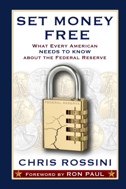 Set Money Free: What Every American Needs to Know about the Federal Reserve