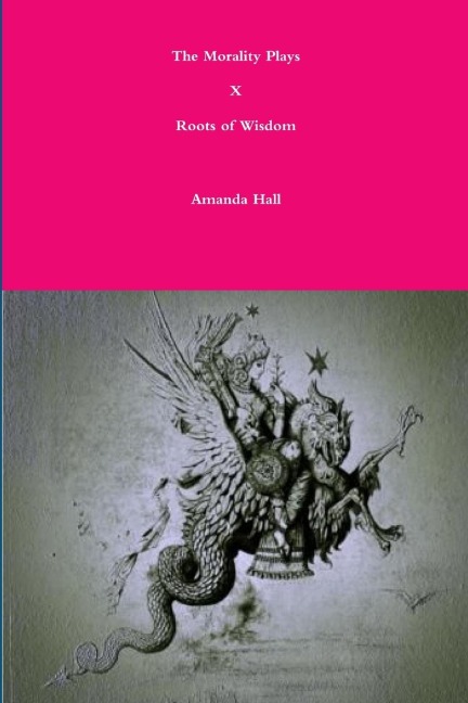 The Morality Plays X: Roots of Wisdom