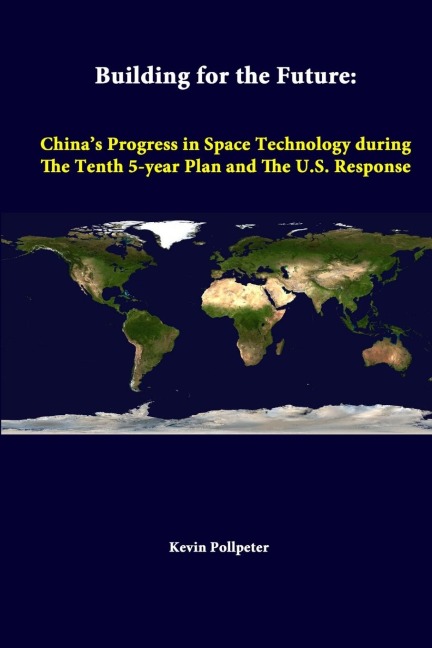 Building For The Future: Chinas Progress In Space Technology During The Tenth 5-year Plan And The U.S. Response