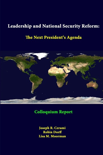 Leadership And National Security Reform: The Next Presidents Agenda - Colloquium Report