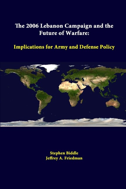 The 2006 Lebanon Campaign And The Future Of Warfare: Implications For Army And Defense Policy
