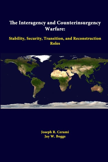 The Interagency And Counterinsurgency Warfare: Stability, Security, Transition, And Reconstruction Roles