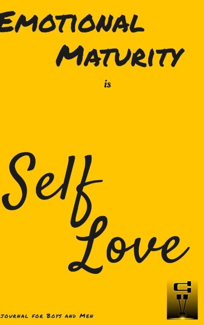Emotional Maturity is Self-Love: journal for Boys and Men