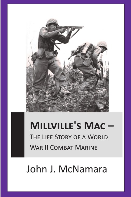 Millvilles Mac - The Life Story of a World War II Combat Marine