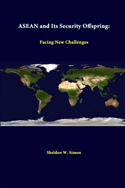 ASEAN And Its Security Offspring: Facing New Challenges