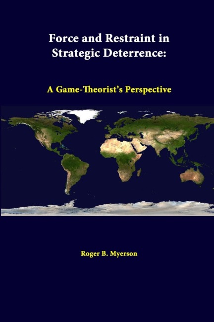 Force And Restraint In Strategic Deterrence: A Game-theorists Perspective