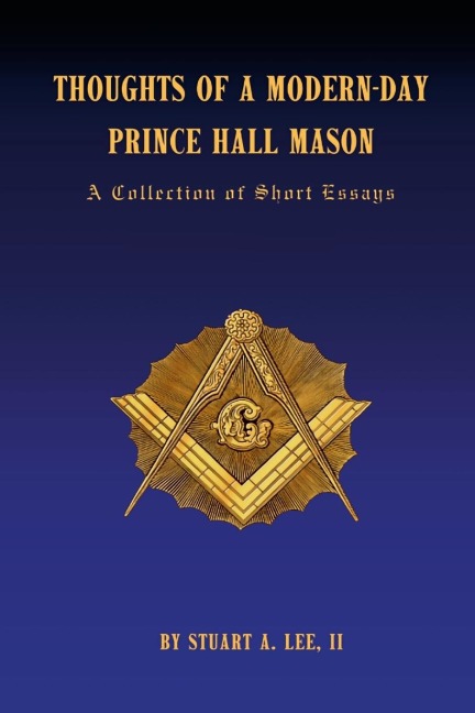 Thoughts of a Modern-Day Prince Hall Mason: A Collection of Short Essays