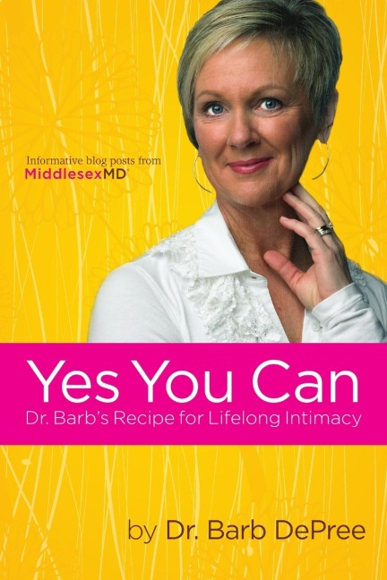 Yes You Can: Dr. Barbs Recipe for Lifelong Intimacy