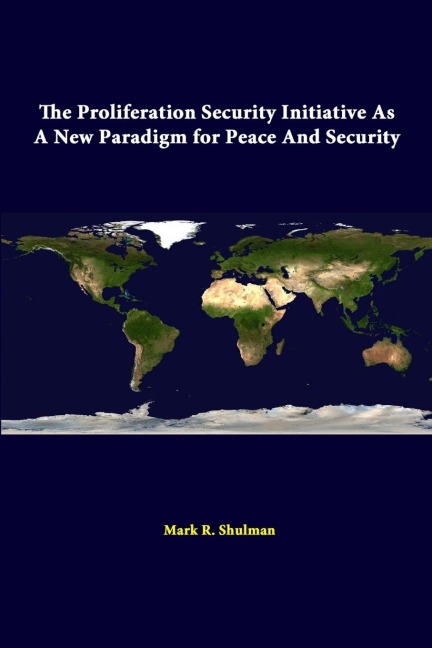 The Proliferation Security Initiative As A New Paradigm For Peace And Security