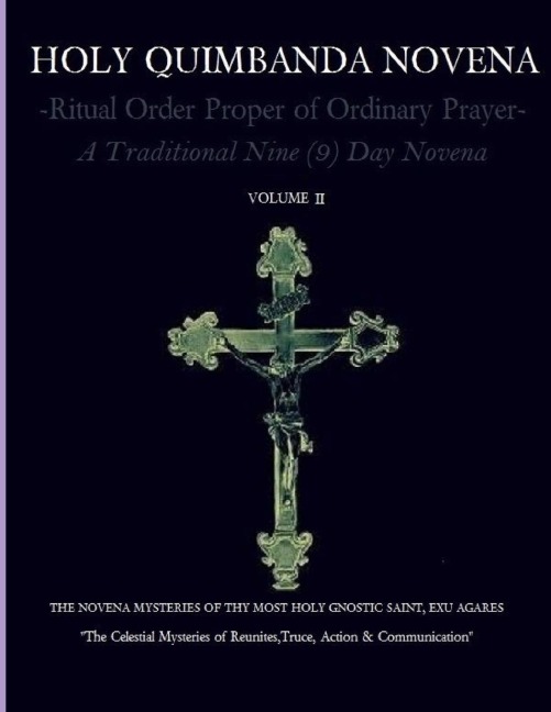 HOLY QUIMBANDA NOVENA OF THE MOST HOLY EXU AGARES, Vol II