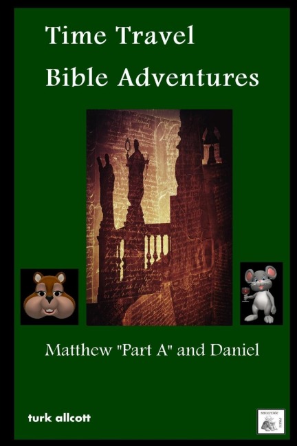 Time Travel Bible Adventures: Matthew Part A and Daniel