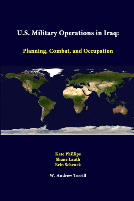 U.S. Military Operations in Iraq: Planning, Combat, and Occupation