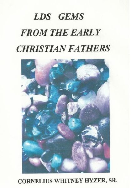 LDS Gems from the Early Christian Fathers