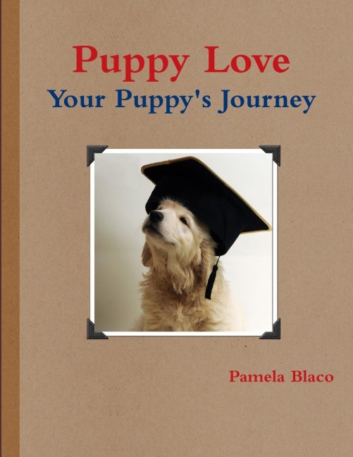 Puppy Love     You and Your Puppys Journey