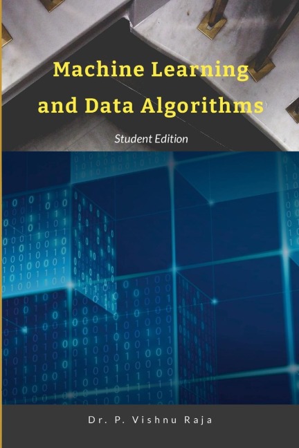 Machine Learning and Data Algorithms: Step by Step Hands-On