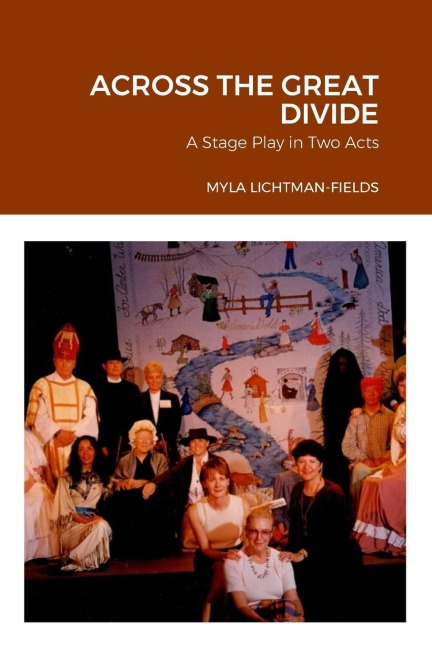 ACROSS THE GREAT DIVIDE: A Play in Two Acts: A Stage Play in Two Acts