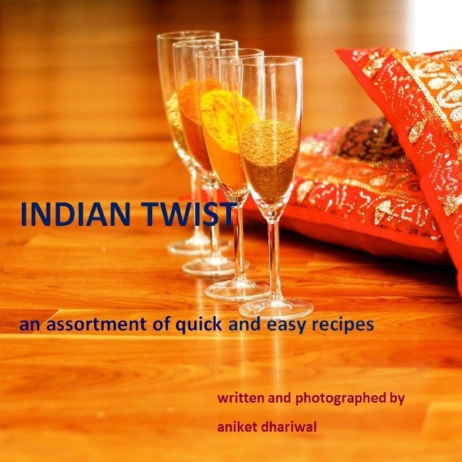 INDIAN TWIST: an assortment of quick and easy recipes