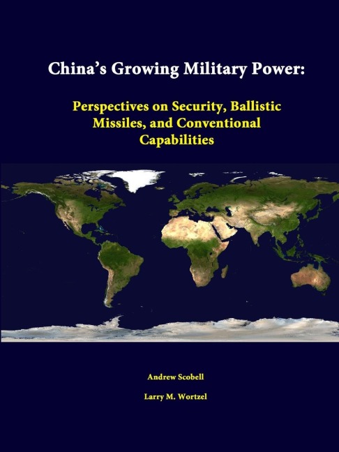 Chinas Growing Military Power: Perspectives on Security, Ballistic Missiles, and Conventional Capabilities