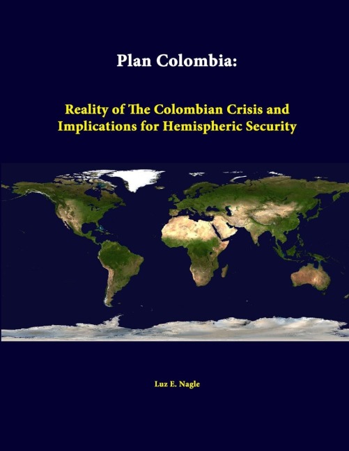Plan Colombia: Reality Of The Colombian Crisis And Implications For Hemispheric Security