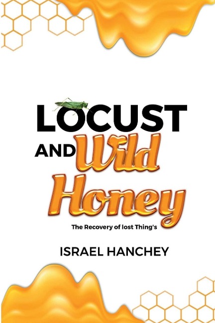 Locust and Wild Honey: The Recovery of lost Things!