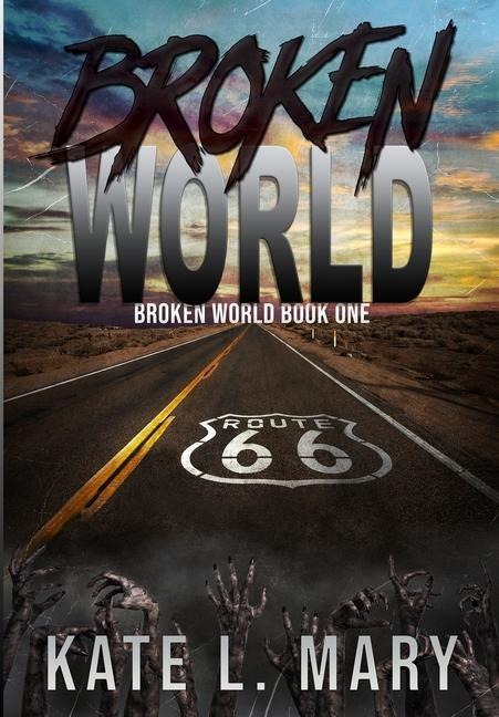 Broken World: A Post-Apocalyptic Zombie Novel