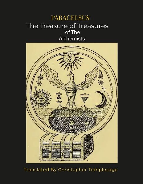 PARACELSUS THE TREASURE OF TREASURES ALCHEMISTS [SC]: An English Translation