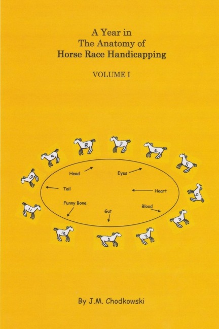A Year in the Anatomy of Horse Race Handicapping Volume I