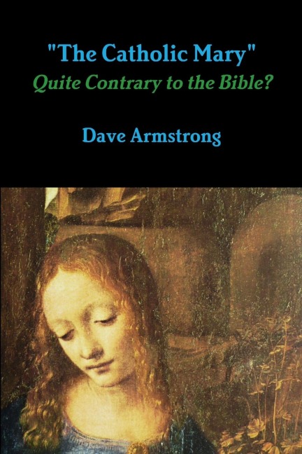The Catholic Mary: Quite Contrary to the Bible?