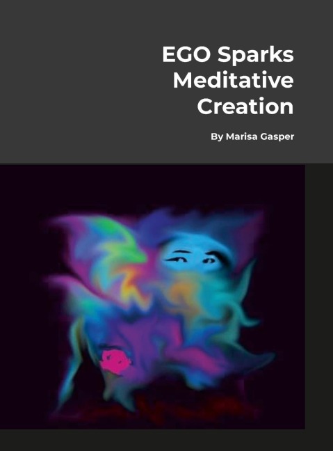EGO Sparks Meditative Creation: (Art as Therapeutic Process)