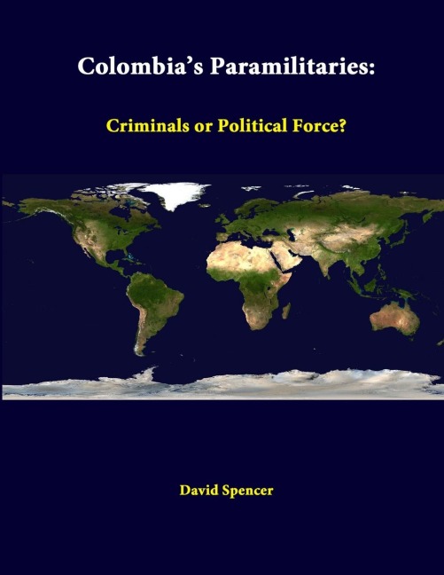 Colombias Paramilitaries: Criminals Or Political Force?