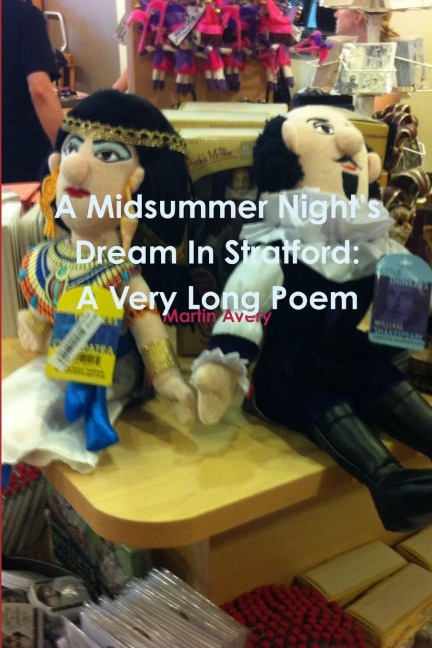 A Midsummer Nights Dream In Stratford: A Very Long Poem