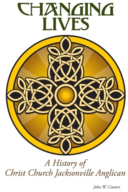 Changing Lives: a History of Christ Church Jacksonville Anglican