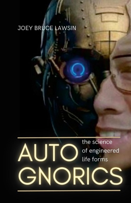 Autognorics: The Science of Engineered Lifeforms