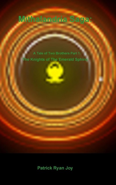 Mithalandria Saga: A Tale of Two Brothers Part 1: The Knights of The Emerald Sphinx