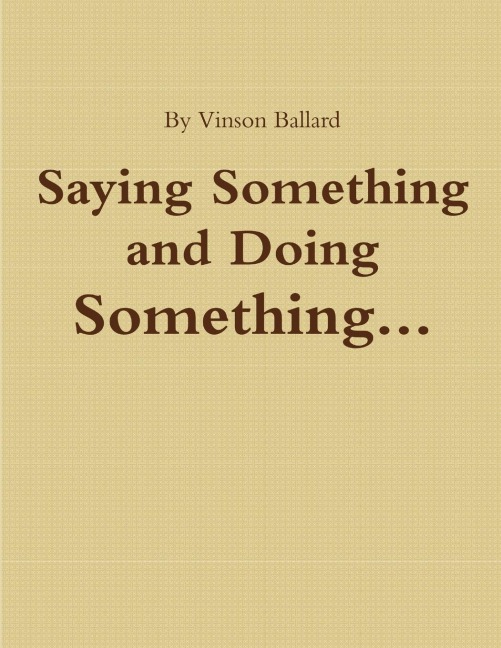 Saying Something and Doing Something