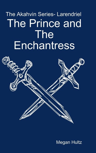 The Akavin Series Larendriel: The Prince and The Enchantress