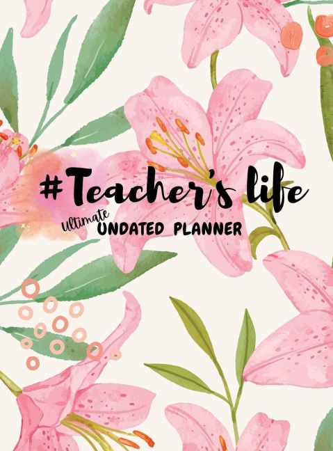 #TEACHERS LIFE: BEST TEACHERS JOURNAL/PLANNER FOR ANY TEACHER: All-in-One Classroom Organizer with Communication log, Activity Plans, Note Pages, Full-Year undated Calendar, and Record Book