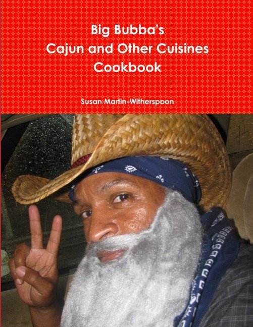 Big Bubbas Cajun And Other Cuisines Cookbook