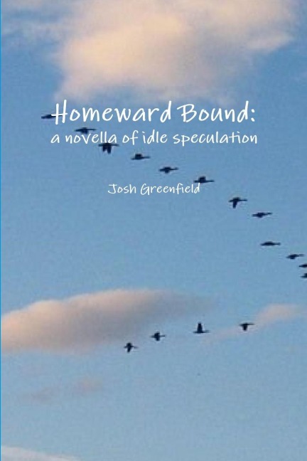 Homeward Bound: a novella of idle speculation