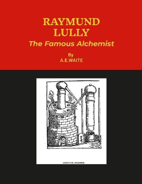 RAYMUND LULLY.  [Soft Cover]: The Famous Alchemist